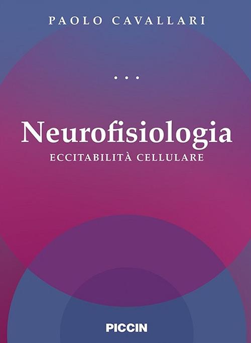 Neurofisiologia. Eccitabilità cellulare - Paolo Cavallari - copertina
