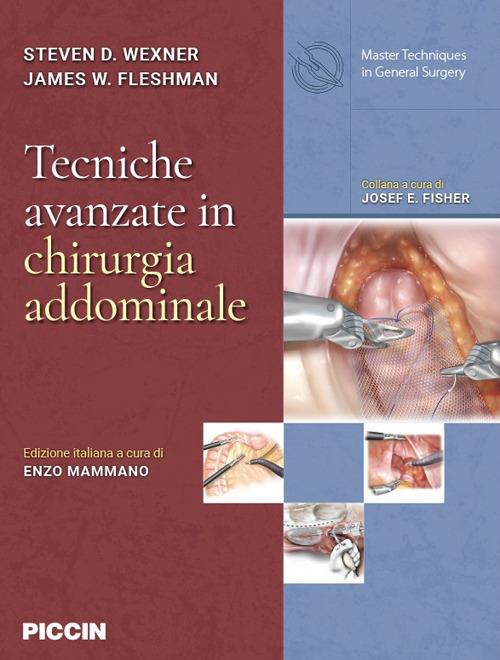 Tecniche avanzate in chirurgia addominale - Steven D. Wexner,James W. Fleshman - copertina