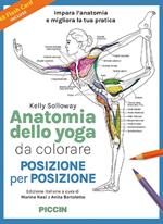 Anatomia dello yoga da colorare. Posizione per posizione. Ediz. illustrata