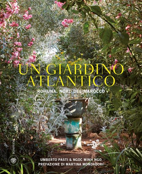 Un giardino atlantico. Rohuna, Nord del Marocco. Ediz. illustrata - Umberto Pasti - copertina