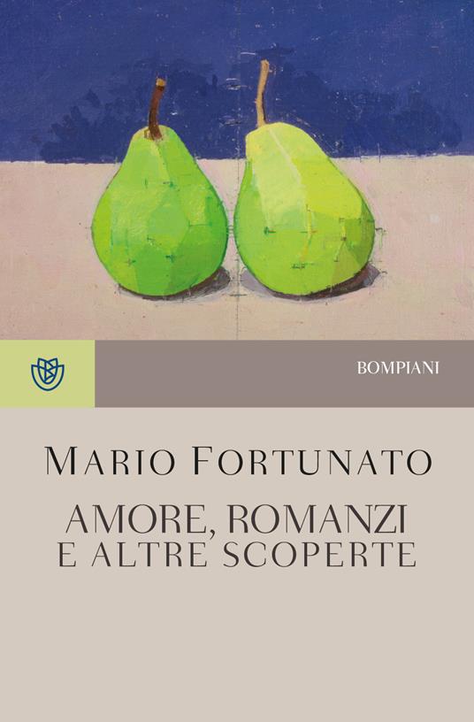 Amore, romanzi e altre scoperte. Nuova ediz. - Mario Fortunato - copertina