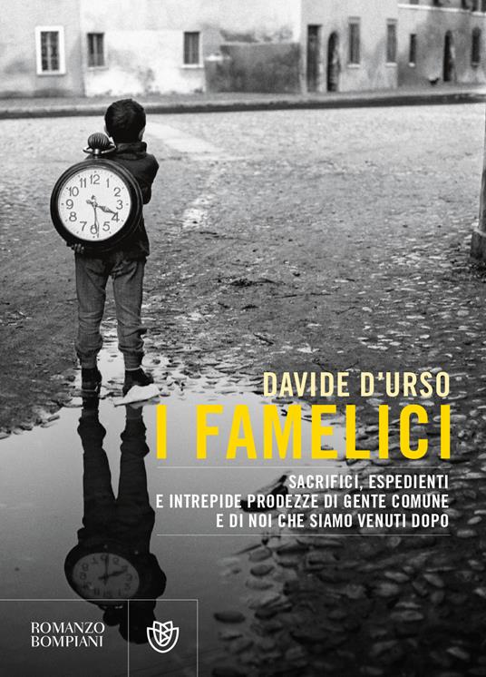 I famelici. Sacrifici, espedienti e intrepide prodezze di gente comune, e di noi che siamo venuti dopo - Davide D'Urso - copertina