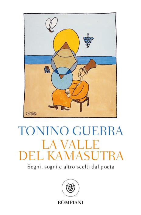 La valle del Kamasutra. Segni, sogni e altro scelti dal poeta - Tonino Guerra - copertina