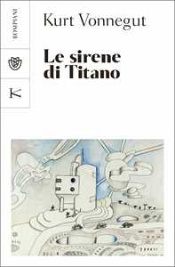 Libro Le sirene di Titano Kurt Vonnegut