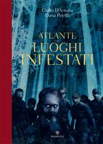 Atlante dei luoghi infestati. Ediz. a colori