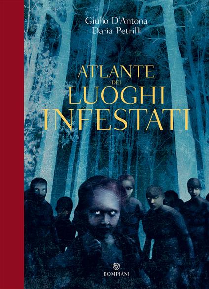 Atlante dei luoghi infestati. Ediz. a colori - Giulio D'Antona,Daria Petrilli - copertina