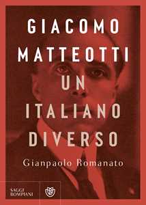 Libro Giacomo Matteotti. Un italiano diverso Gianpaolo Romanato