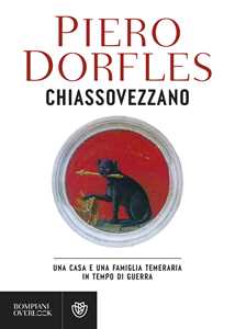 Libro Chiassovezzano. Una casa e una famiglia temeraria in tempo di guerra Piero Dorfles