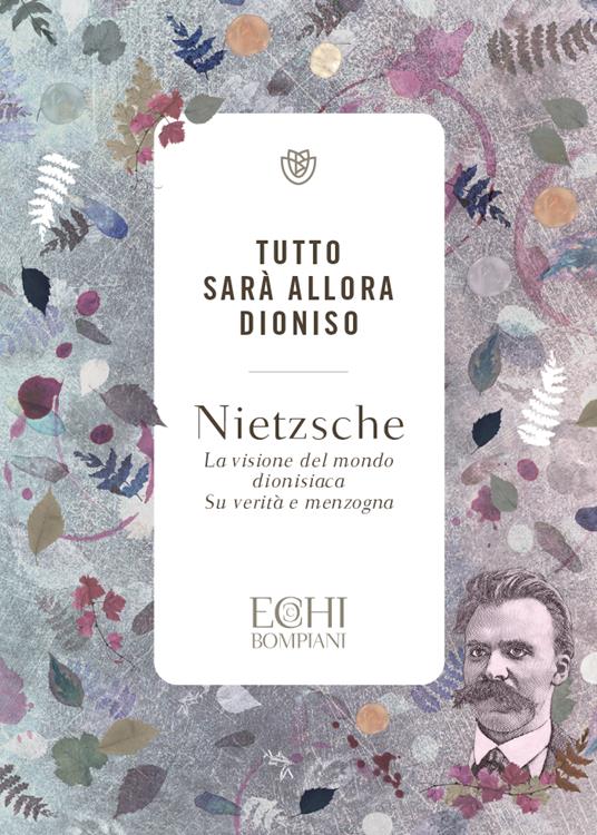 Tutto sarà allora Dioniso. La visione del mondo dionisiaca. Verità e menzogna - Friedrich Nietzsche - copertina