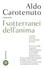 I sotterranei dell'anima. Le origini psichiche della creazione artistica