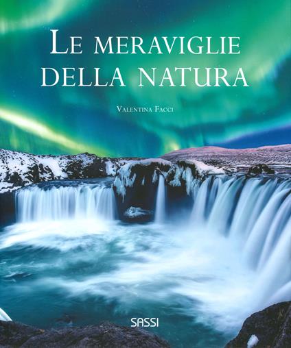 Le meraviglie della natura. Ediz. illustrata - Valentina Facci - copertina