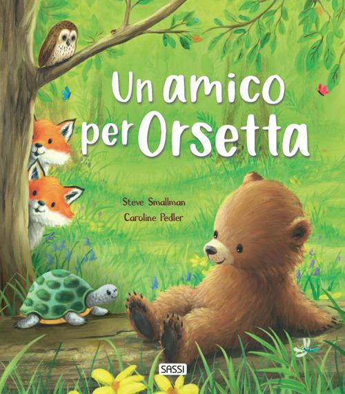 Un amico per Orsetta. Ediz. a colori - Steve Smallman,Caroline Pedler - copertina