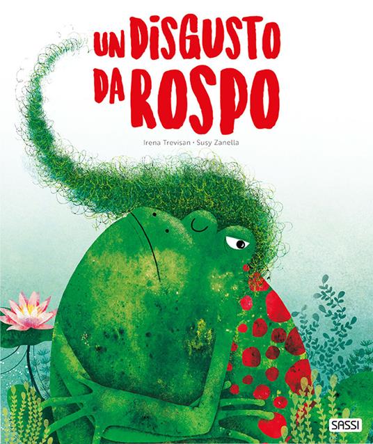 Un disgusto da rospo. Ediz. a colori - Irena Trevisan,Susy Zanella - copertina