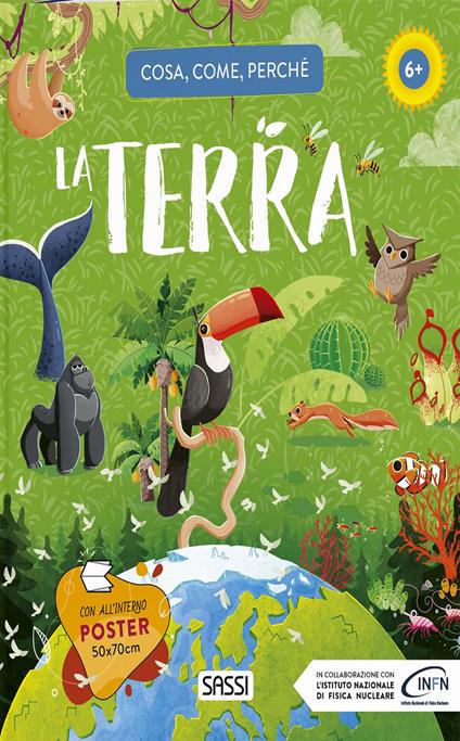 La Terra. Cosa, come, perché. Ediz. a colori. Con Poster - Giulia Pesavento,Gioia Alfonsi,Alberto Borgo - copertina