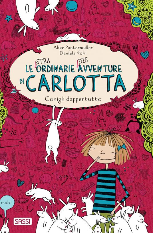 Conigli dappertutto. Le (stra)ordinarie (dis)avventure di Carlotta - Alice Pantermüller,Daniela Kohl,Alessandra Petrelli - ebook