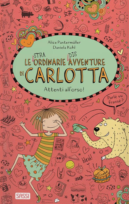 Attenti all'orso! Le (stra)ordinarie (dis)avventure di Carlotta - Alice  Pantermüller - Libro - Sassi - Sassi junior | Feltrinelli