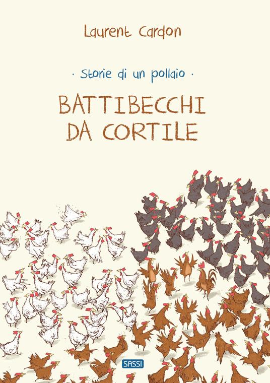 Battibecchi da cortile. Storie di un pollaio. Ediz. a colori - Laurent Cardon - copertina