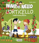 L'orticello. L'orto biologico. Nina e Nello. Ediz. a colori