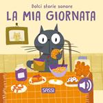 La giornata. Dolci storie sonore. Ediz. illustrata