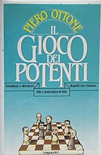 Il gioco dei potenti - Piero Ottone - Libro - Longanesi - Il Cammeo