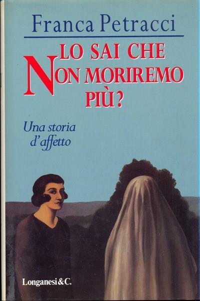 Lo sai che non moriremo più? - Franca Petracci - 2