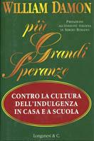 Più grandi speranze. Contro la cultura dell'indulgenza a casa e a scuola