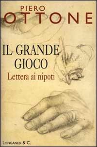 Il grande gioco. Lettera ai nipoti - Piero Ottone - copertina