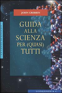 Guida alla scienza per (quasi) tutti - John Gribbin - copertina