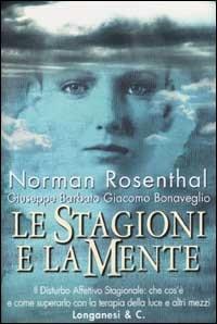 Le stagioni e la mente - Norman Rosenthal,Giacomo Bonaveglio,Giuseppe Barbato - copertina