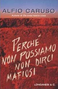 Perch non possiamo non dirci mafiosi Alfio Caruso Libro