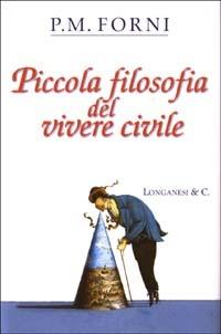 Piccola filosofia del vivere civile - P. M. Forni - copertina