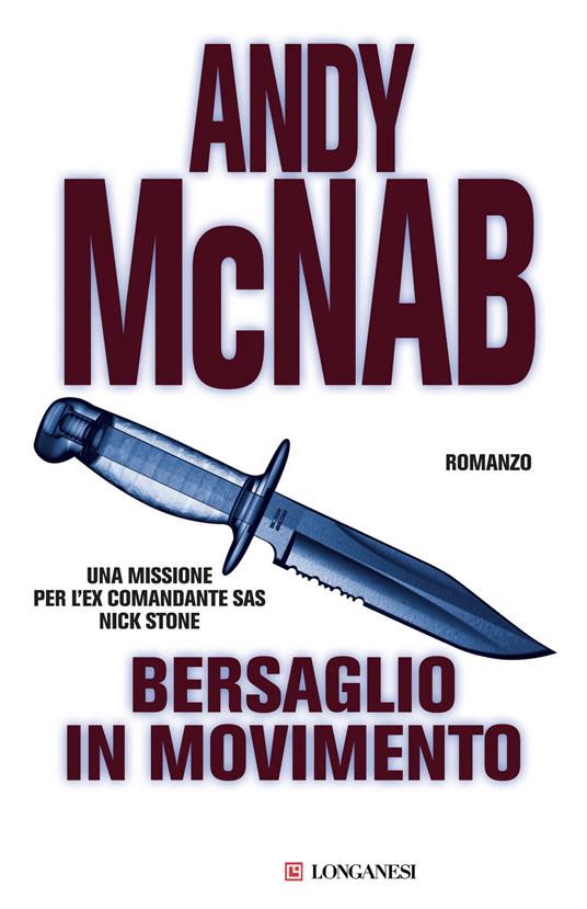 Bersaglio in movimento. Una missione per l'ex comandante SAS Nick Stone - Andy McNab - copertina