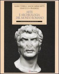Arte e archeologia del mondo romano - Mauro Menichetti,Mario Torelli,Gian Luca Grassigli - copertina