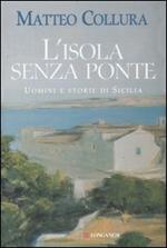 L' isola senza ponte. Uomini e storie di Sicilia