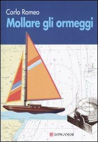 Mollare gli ormeggi - Carlo Romeo - copertina