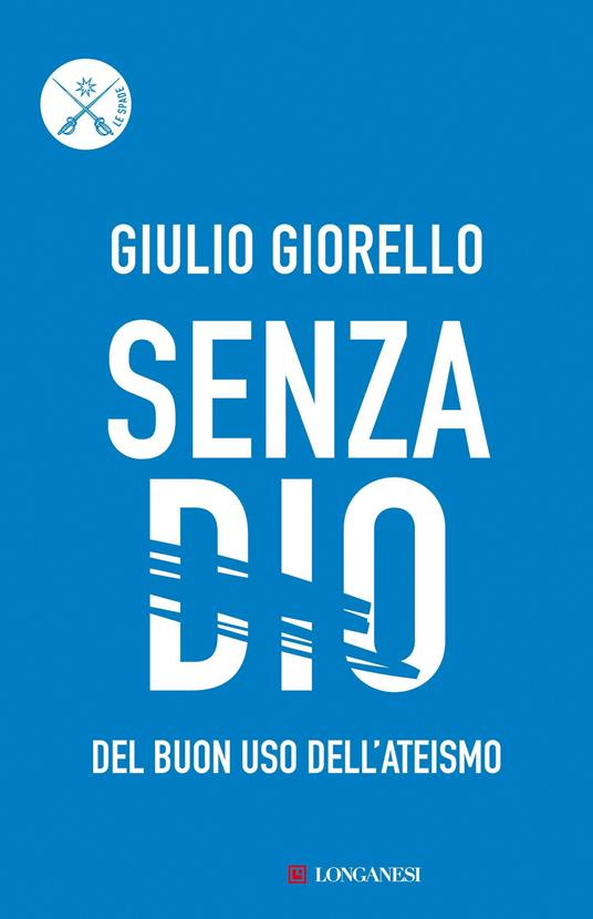 Senza Dio. Del buon uso dell'ateismo - Giulio Giorello - copertina