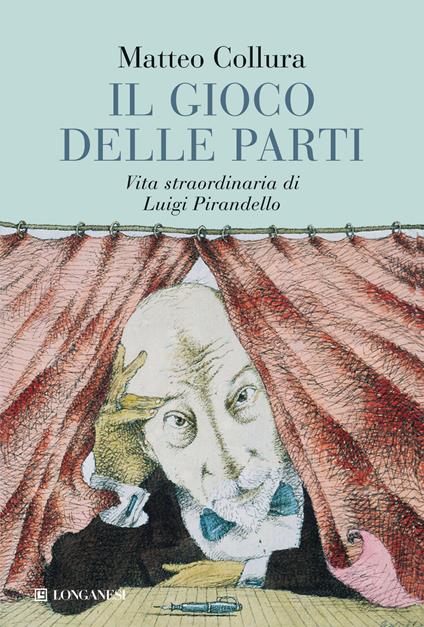 Il gioco delle parti. Vita straordinaria di Luigi Pirandello - Matteo Collura - ebook