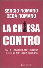 La Chiesa contro. Dalla sessualità all'eutanasia tutti i no all'Europa moderna