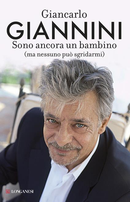 Sono ancora un bambino (ma nessuno può sgridarmi) - Giancarlo Giannini - copertina