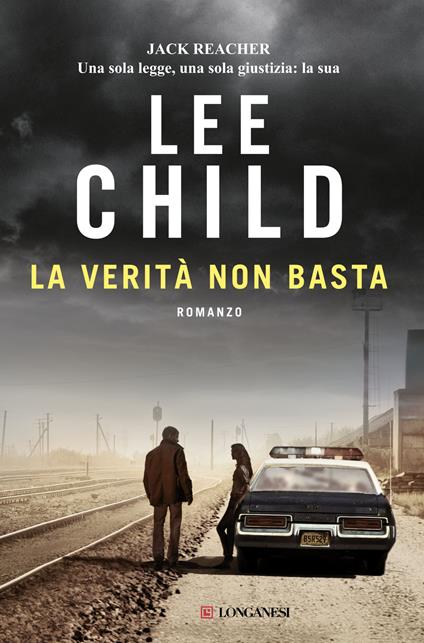 La verità non basta - Lee Child - copertina