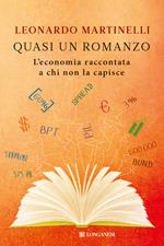 Quasi un romanzo. L'economia raccontata a chi non la capisce