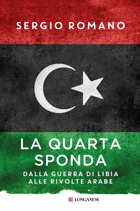 La quarta sponda. Dalla guerra di Libia alle rivolte arabe - Sergio Romano - ebook