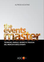 The events master. Tecniche, parole, segreti e trucchi del mercato degli eventi