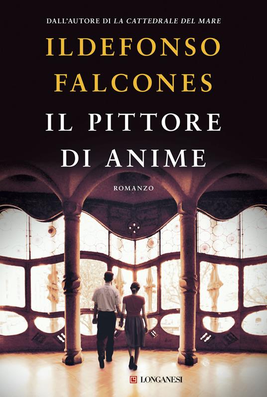Il pittore di anime - Ildefonso Falcones,Pino Cacucci,Stefania Cherchi,Camilla Falsetti Spikermann - ebook
