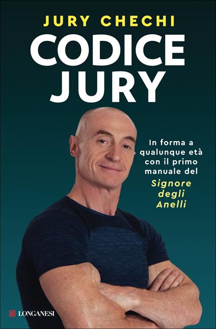 Codice Jury. In forma a qualunque età con il primo manuale del Signore degli anelli - Jury Chechi - copertina