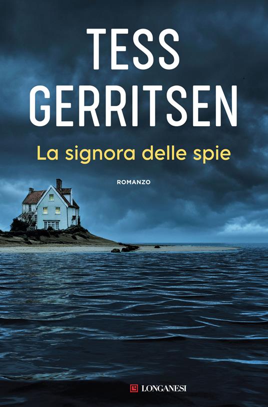 La signora delle spie - Tess Gerritsen - Libro - Longanesi - La Gaja  scienza | Feltrinelli