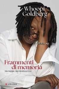 Libro Frammenti di memoria. Mia madre, mio fratello e io Whoopi Goldberg