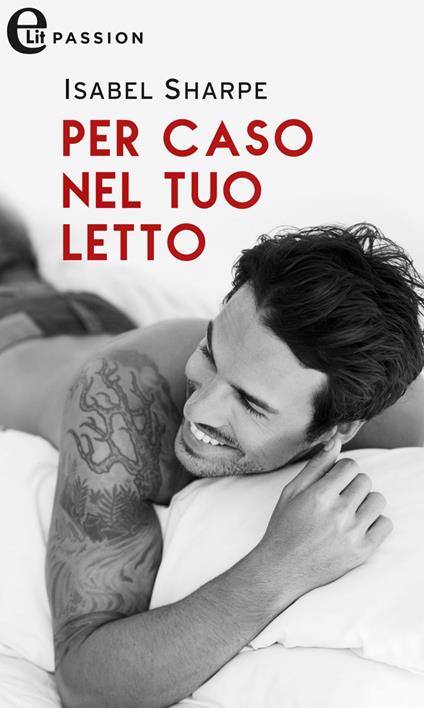 Per caso nel tuo letto - Isabel Sharpe - ebook