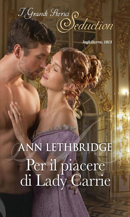 Per il piacere di Lady Carrie. I desideri delle vedove. Vol. 1 - Ann Lethbridge - ebook