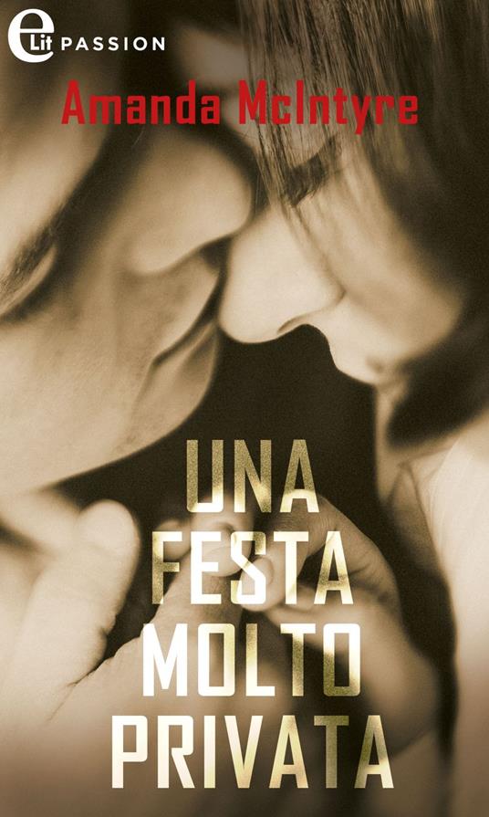 Una festa molto privata - Amanda McIntyre,Eleonora Motta - ebook